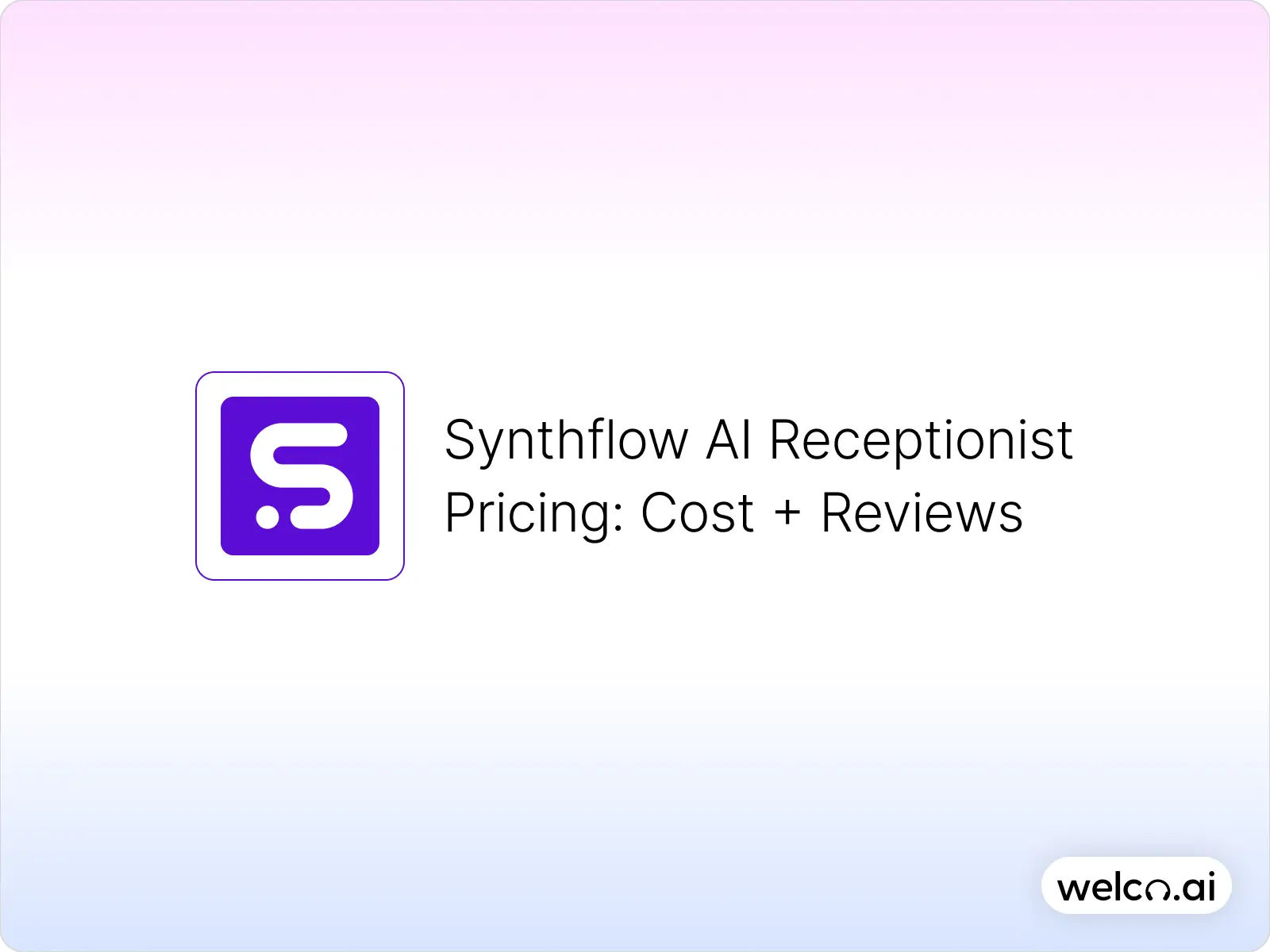 Synthflow AI Receptionist Pricing_ Cost + Reviews