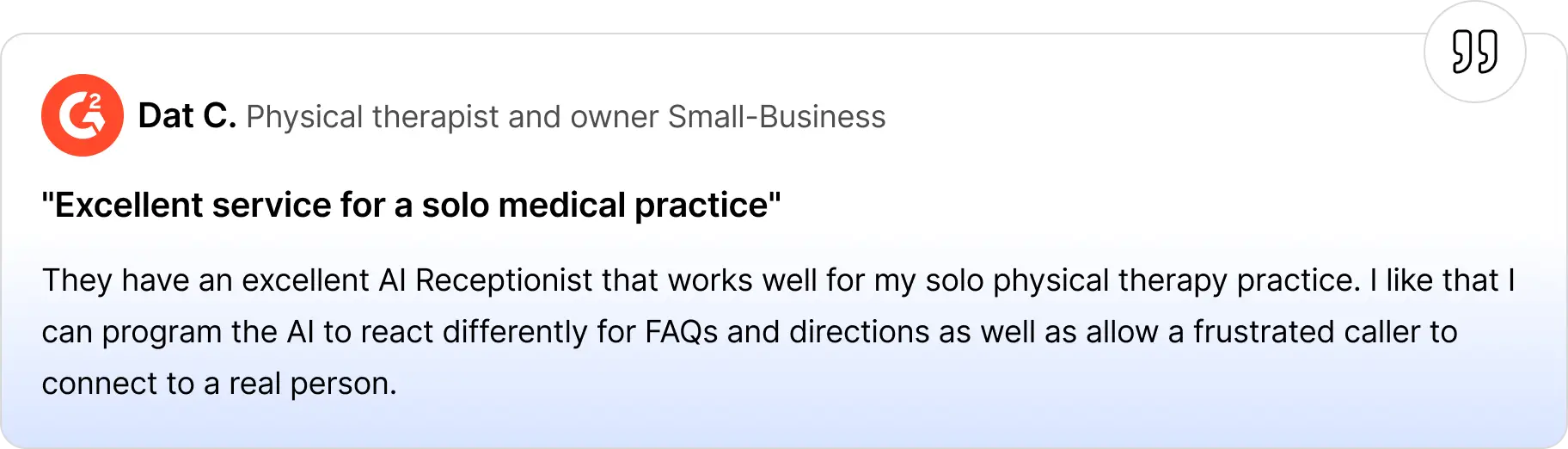 G2 review card showing Dat C., a physical therapist and small-business owner, praising Smith.ai’s AI receptionist for working well in a solo medical practice, offering customizable responses, and allowing frustrated callers to connect to a real person.