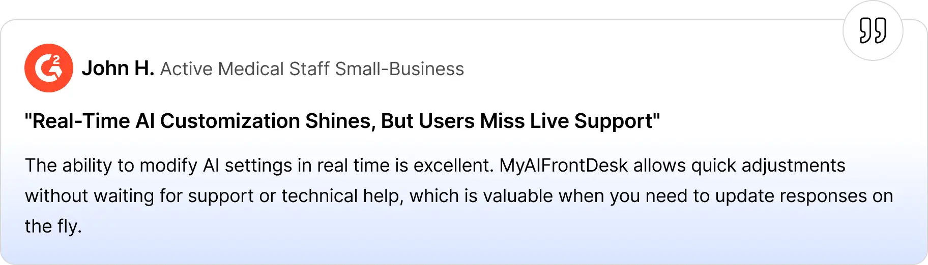 Review card showing John H., active medical staff at a small business, praising MyAIFrontDesk for real-time AI customization but noting that users miss having access to live support.