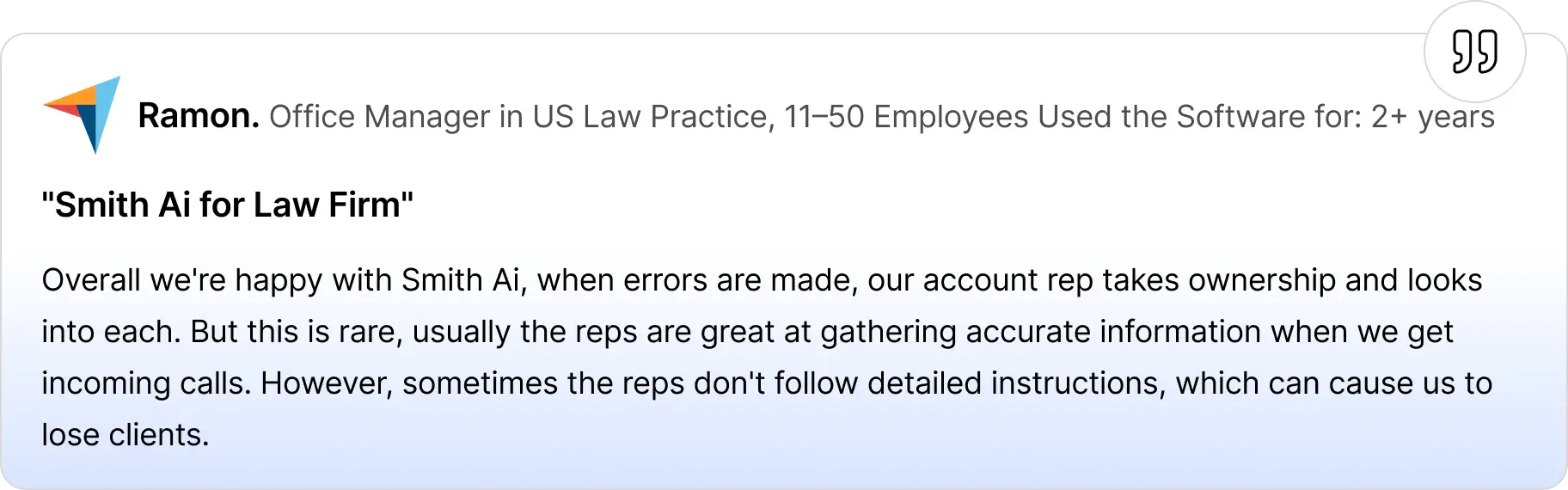 Review card showing Ramon, an office manager at a US law practice, sharing feedback on Smith.ai—praising accurate call handling but noting occasional issues when reps don’t follow detailed instructions, which can lead to lost clients.