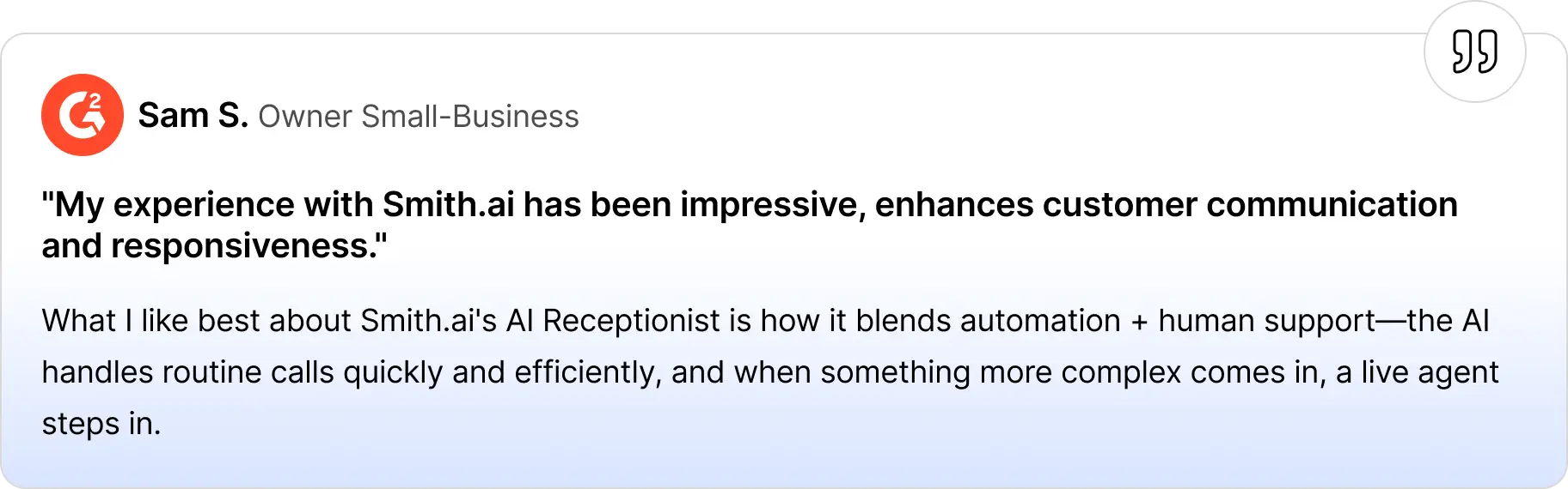 G2 review card showing Sam S., a small-business owner, praising Smith.ai for blending AI automation with human support, improving customer communication, responsiveness, and handling both routine and complex calls effectively.